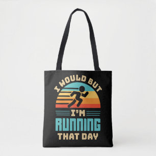 Ich würde, aber ich renne an diesem Tag den lustig Tasche