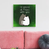 Ich würde alle neun Leben mit euch zwei Katzen ver Leinwanddruck (Insitu (Wohnzimmer))
