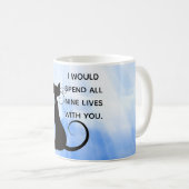 Ich würde alle neun Leben mit Ihnen Katze Kaffeetasse (VorderseiteRechts)