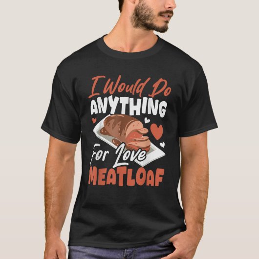 Ich würde alles für Liebe Meatloaf tun T-Shirt (Vorderseite)