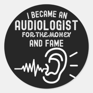 Ich wurde Audiologe wegen des Geldes und des Ruhms Runder Aufkleber
