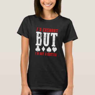 Ich würde auszahlen, aber ich bin kein Quitter Cas T-Shirt