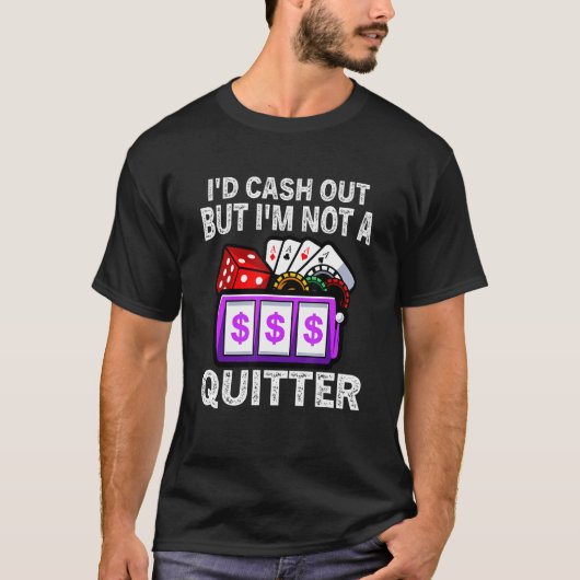 Ich würde auszahlen, aber ich bin kein Quitter Gam T-Shirt (Vorderseite)