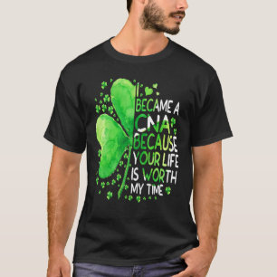 Ich wurde CNA, weil dein Leben meine Zeit wert ist T-Shirt