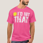 Ich würde das Funny Tennis Ball Tennis Player T-Sh T-Shirt (Vorderseite)