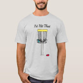 Ich würde das treffen, Disk Golf Pun T-Shirt (Vorderseite)