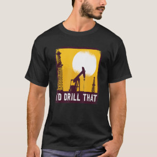 Ich würde das Zitat für einen Ölbohrer kochen T-Shirt