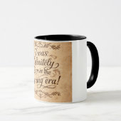 Ich wurde definitiv in der falschen Ära geboren Tasse (VorderseiteRechts)