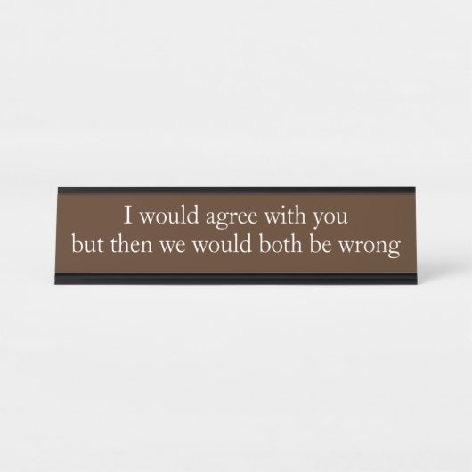 Ich würde dem Mitarbeiter Funny Office Geschenk zu Schreibtischnamensplakette (Vorderseite )