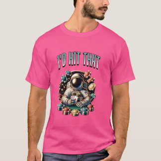 Ich würde den Astronauten treffen, der Poker Funny T-Shirt
