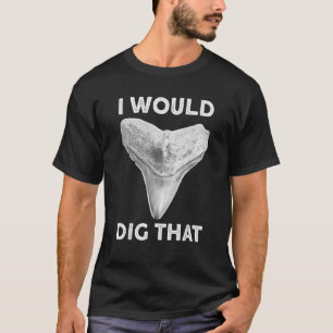 Ich würde den Haizahn-Fossilienjäger graben T-Shirt