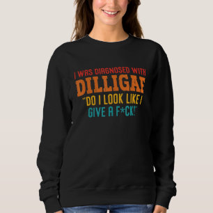 Ich wurde diagnostiziert mit Dilligaf Sehe ich so Sweatshirt
