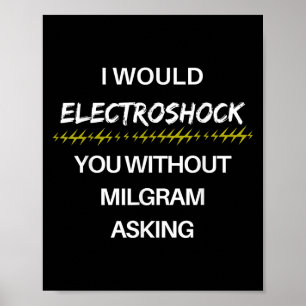 Ich würde dich Elektroschock machen, ohne dass Mil Poster