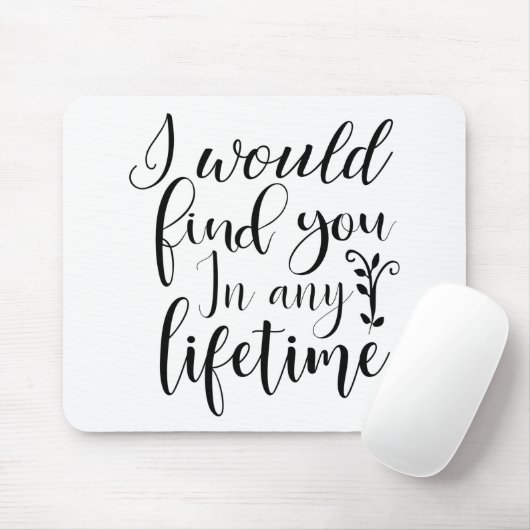 Ich würde dich in jedem Leben finden Mousepad (Mit Mouse)