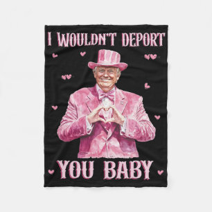 Ich würde dich nicht deportieren, Byby Cute Trump Fleecedecke