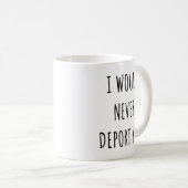 Ich würde dich niemals abschieben Lustiger Valenti Kaffeetasse (VorderseiteRechts)