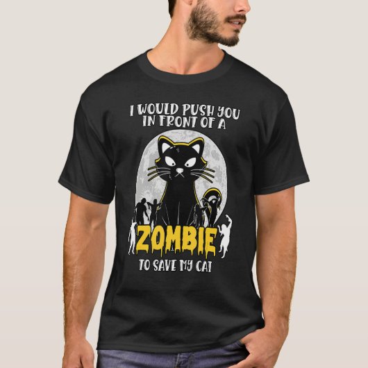 Ich würde dich vor einen Zombie drücken, um meinen T-Shirt (Vorderseite)
