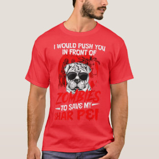 Ich würde dich vor Zombies drängen, um meine h Ret T-Shirt