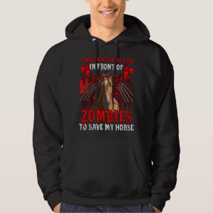 Ich würde dich vor Zombies drängen, um meine Ho Re Hoodie