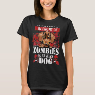 Ich würde dich vor Zombies drängen, um meinen Da R T-Shirt