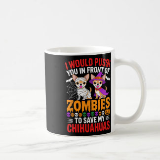 Ich würde dich vor Zombies Hund Lover Hal drängen Kaffeetasse