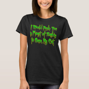 Ich würde dich Zombies vorwerfen, um meine Katze z T-Shirt