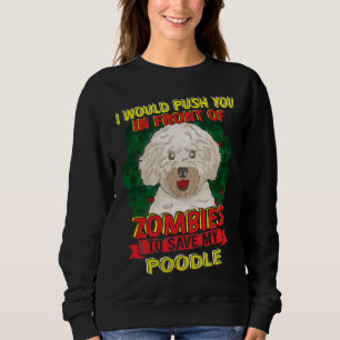 Ich würde dich zu Zombie nach meinem Poodle dränge Sweatshirt