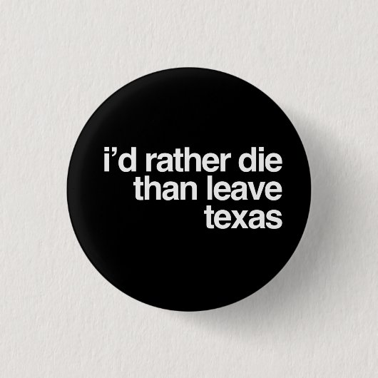 Ich wurde die eher als verlassen Texas Button (Vorderseite)