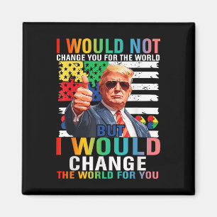 Ich würde die Welt für Sie verändern Trump USA Aut Magnet