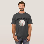 Ich würde diesen Baseball schlagen T-Shirt (Vorne ganz)