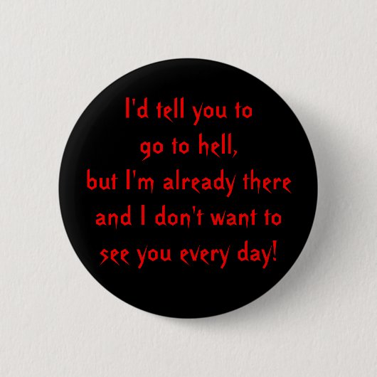 Ich würde dir sagen, du sollst zur Hölle gehen, ab Button (Vorderseite)