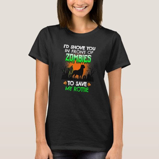 Ich würde dir vor Zombies zeigen, um meine Rotti R T-Shirt (Vorderseite)