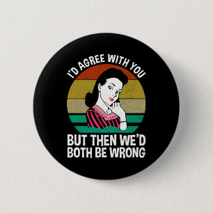 Ich würde dir zustimmen, aber dann hätten wir beid button