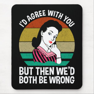 Ich würde dir zustimmen, aber dann hätten wir beid mousepad