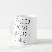 Ich wurde dreimal 25, 75. Geburtstag Kaffeetasse (Vorderseite Links)