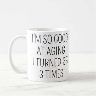 Ich wurde dreimal 25, 75. Geburtstag Kaffeetasse