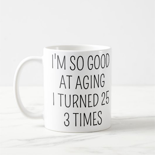 Ich wurde dreimal 25, 75. Geburtstag Kaffeetasse (Links)