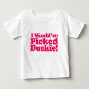 Ich würde Duckie ausgewählt haben! Baby T-shirt