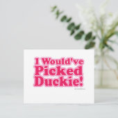 Ich würde Duckie ausgewählt haben! Postkarte (Stehend Vorderseite)