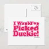 Ich würde Duckie ausgewählt haben! Postkarte (Vorne/Hinten)