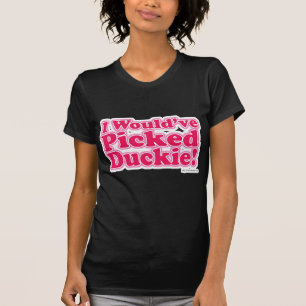 Ich würde Duckie ausgewählt haben! T-Shirt