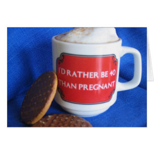 Ich würde eher 40 als schwanger sein