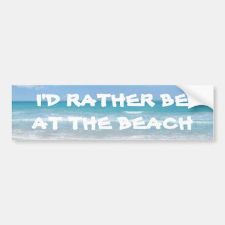 Ich würde eher am Strand sein Autoaufkleber
