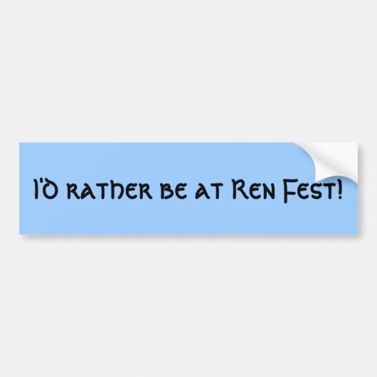 Ich würde eher an Ren Fest sein! Autoaufkleber (Vorne)