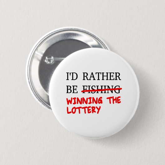 Ich würde eher angeln... Der Lotteriegewinn Button (Vorne & Hinten)