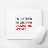 Ich würde eher angeln... Der Lotteriegewinn Mousepad (Mit Mouse)