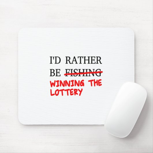 Ich würde eher angeln... Der Lotteriegewinn Mousepad (Mit Mouse)