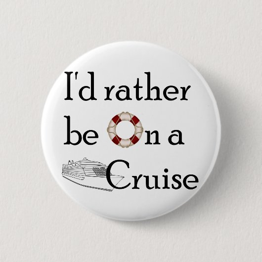 Ich würde eher auf einer Kreuzfahrt sein Button (Vorderseite)