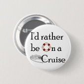 Ich würde eher auf einer Kreuzfahrt sein Button (Vorne & Hinten)