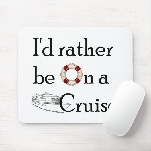 Ich würde eher auf einer Kreuzfahrt sein Mousepad (Mit Mouse)